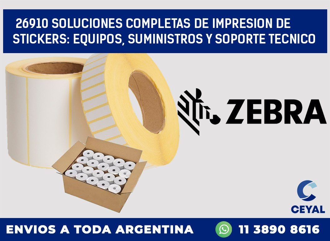 26910 SOLUCIONES COMPLETAS DE IMPRESION DE STICKERS: EQUIPOS, SUMINISTROS Y SOPORTE TECNICO