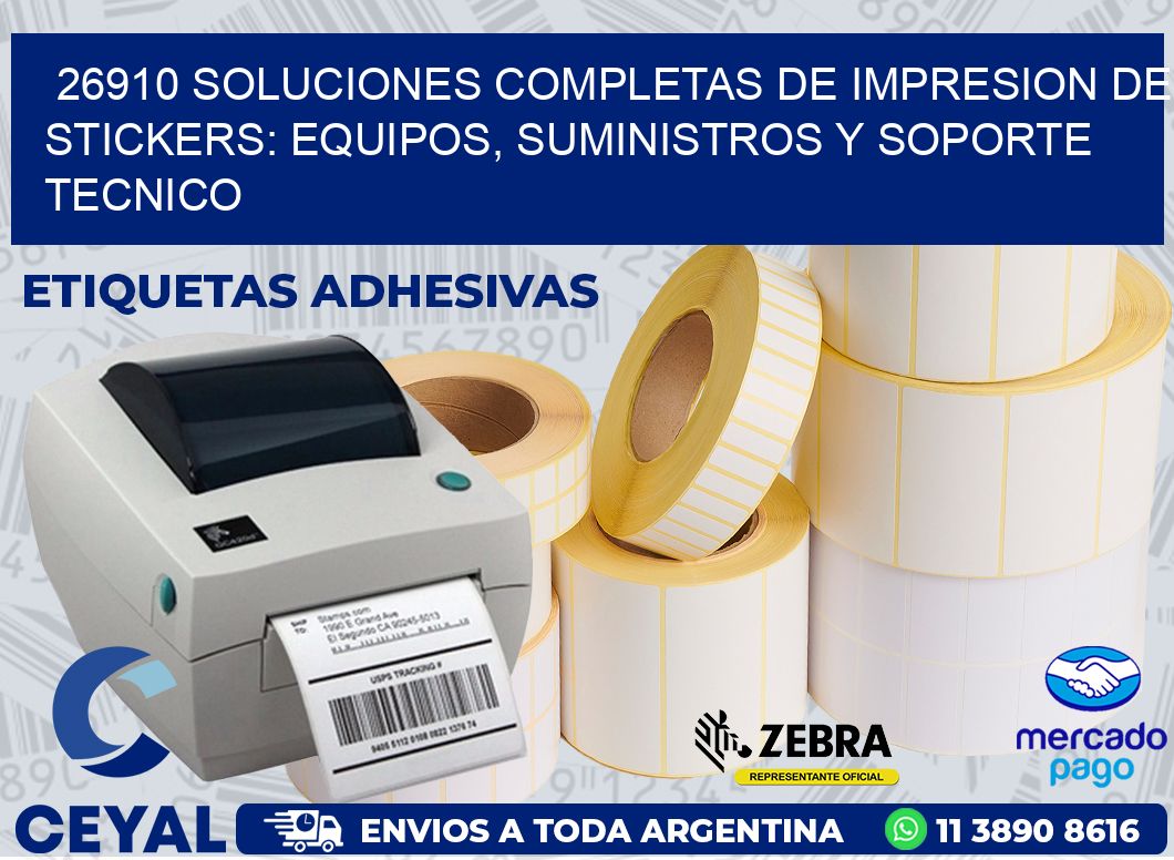 26910 SOLUCIONES COMPLETAS DE IMPRESION DE STICKERS: EQUIPOS, SUMINISTROS Y SOPORTE TECNICO
