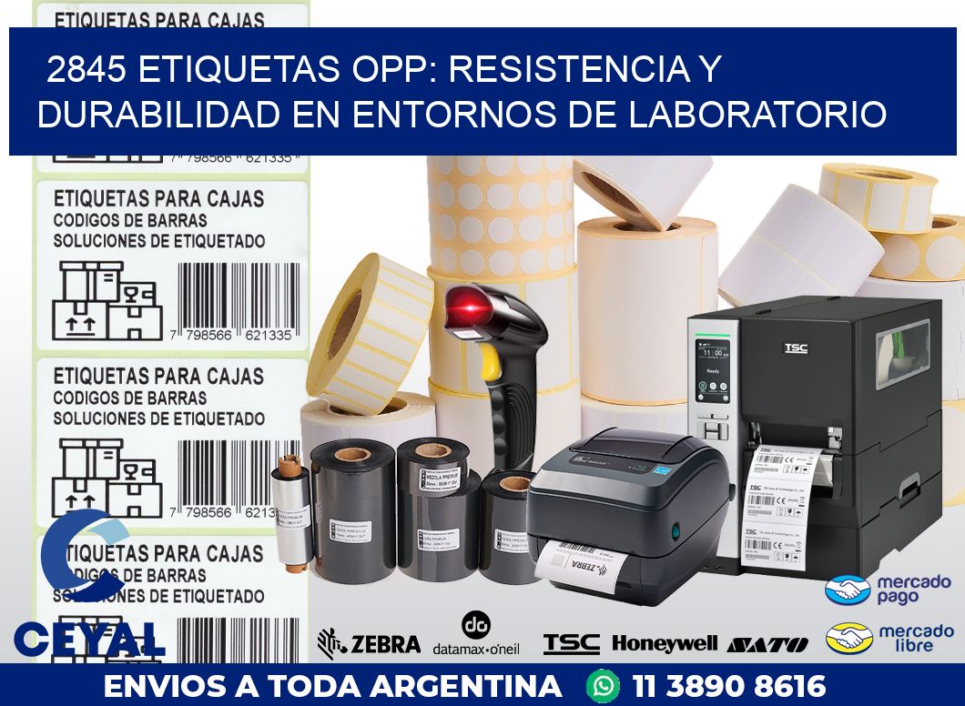 2845 ETIQUETAS OPP: RESISTENCIA Y DURABILIDAD EN ENTORNOS DE LABORATORIO