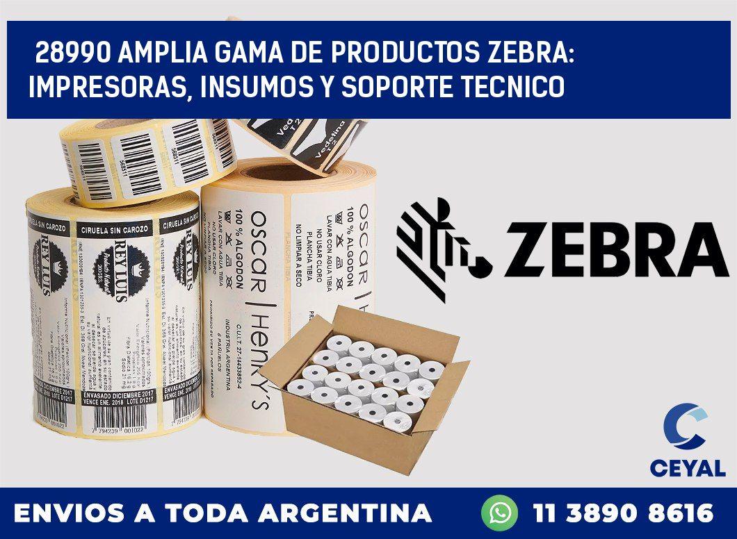 28990 AMPLIA GAMA DE PRODUCTOS ZEBRA: IMPRESORAS, INSUMOS Y SOPORTE TECNICO