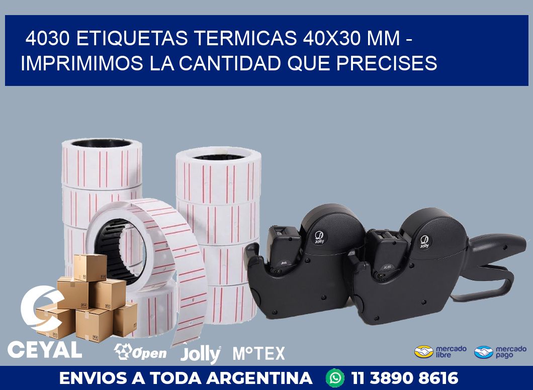 4030 ETIQUETAS TERMICAS 40X30 MM – IMPRIMIMOS LA CANTIDAD QUE PRECISES