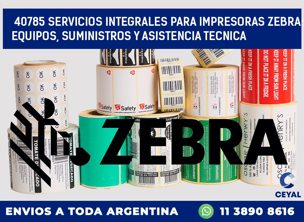 40785 SERVICIOS INTEGRALES PARA IMPRESORAS ZEBRA: EQUIPOS, SUMINISTROS Y ASISTENCIA TECNICA
