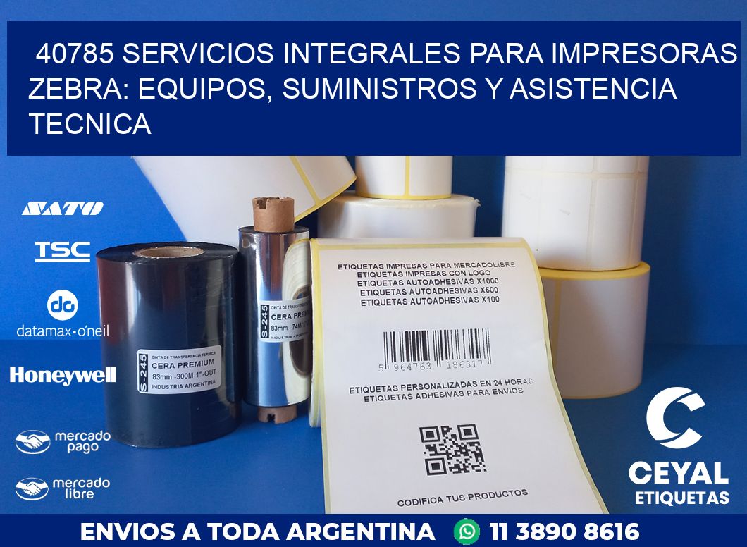 40785 SERVICIOS INTEGRALES PARA IMPRESORAS ZEBRA: EQUIPOS, SUMINISTROS Y ASISTENCIA TECNICA