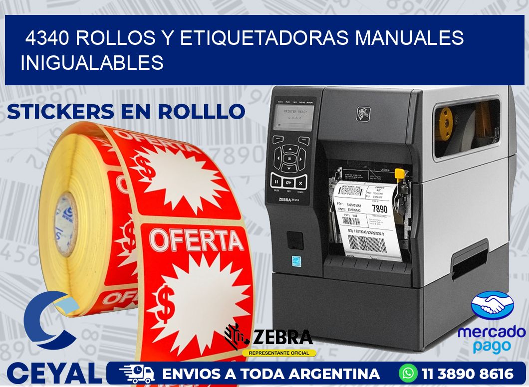 4340 ROLLOS Y ETIQUETADORAS MANUALES INIGUALABLES