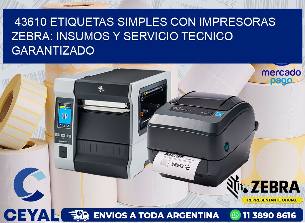 43610 ETIQUETAS SIMPLES CON IMPRESORAS ZEBRA: INSUMOS Y SERVICIO TECNICO GARANTIZADO