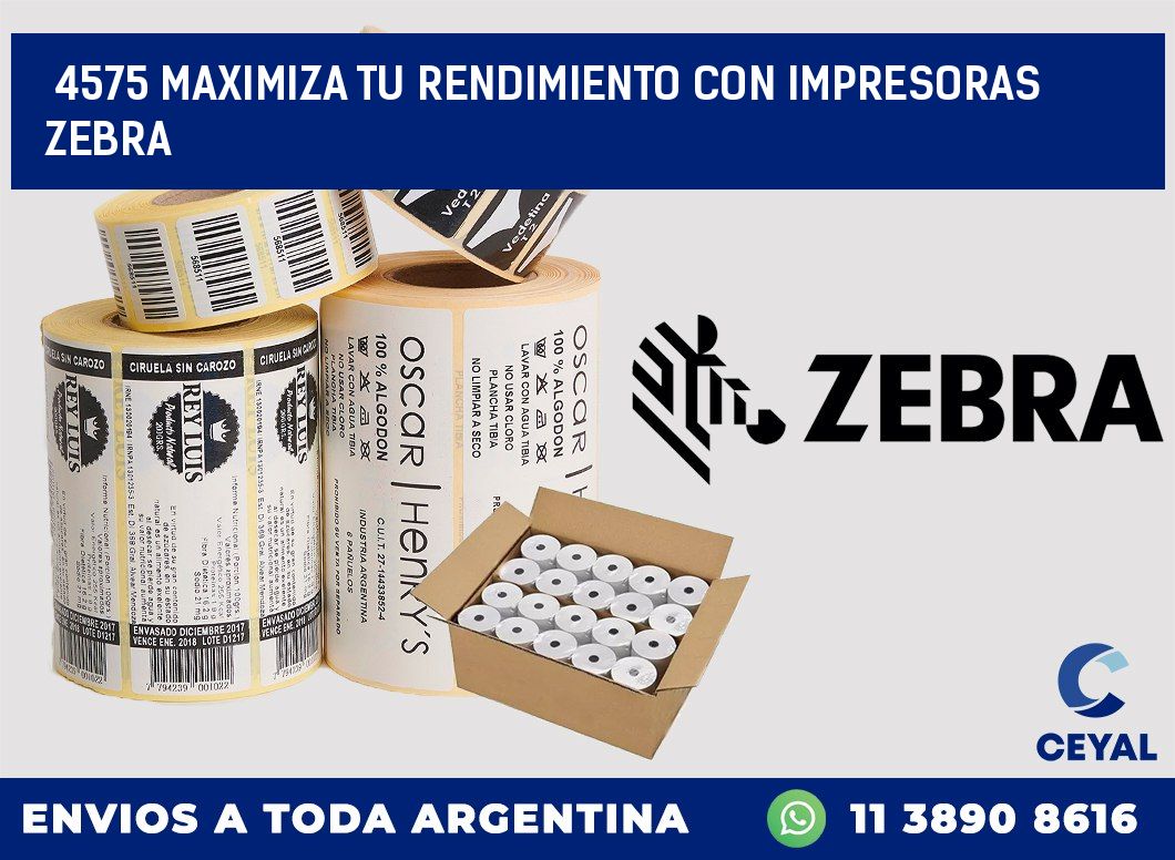 4575 MAXIMIZA TU RENDIMIENTO CON IMPRESORAS ZEBRA