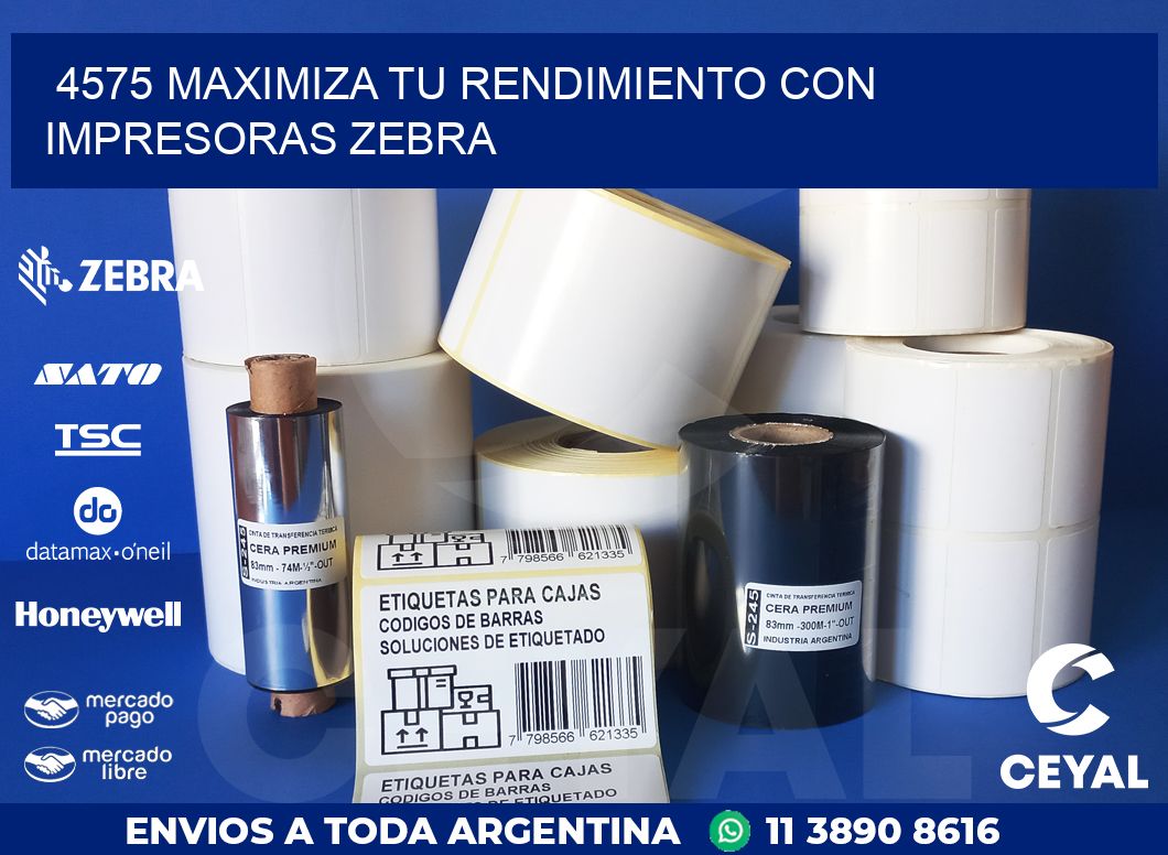 4575 MAXIMIZA TU RENDIMIENTO CON IMPRESORAS ZEBRA