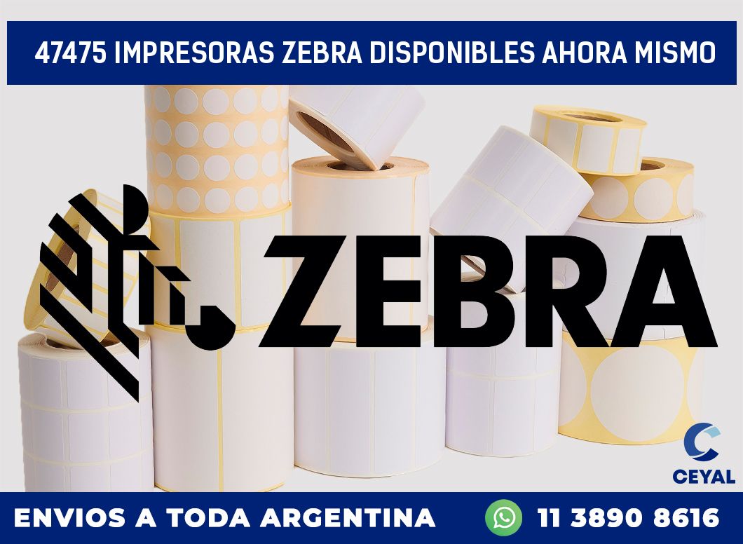 47475 IMPRESORAS ZEBRA DISPONIBLES AHORA MISMO