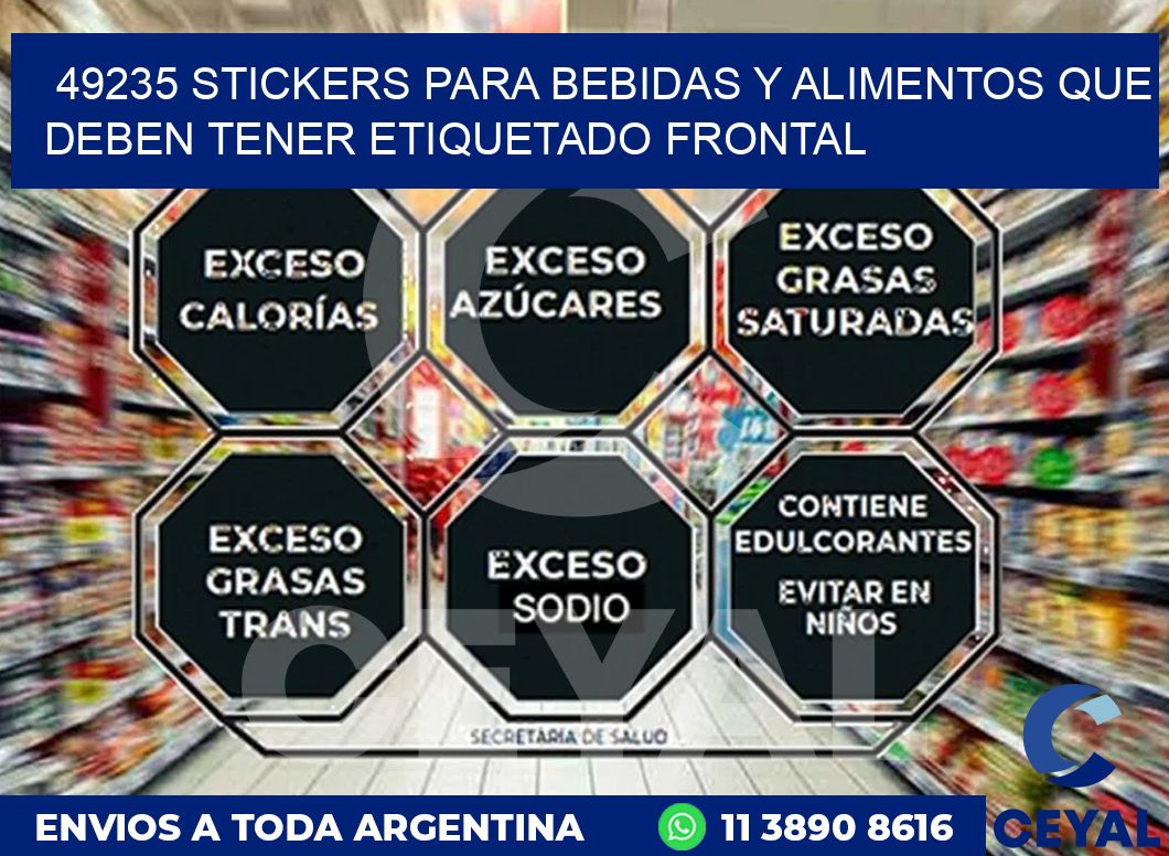 49235 STICKERS PARA BEBIDAS Y ALIMENTOS QUE DEBEN TENER ETIQUETADO FRONTAL