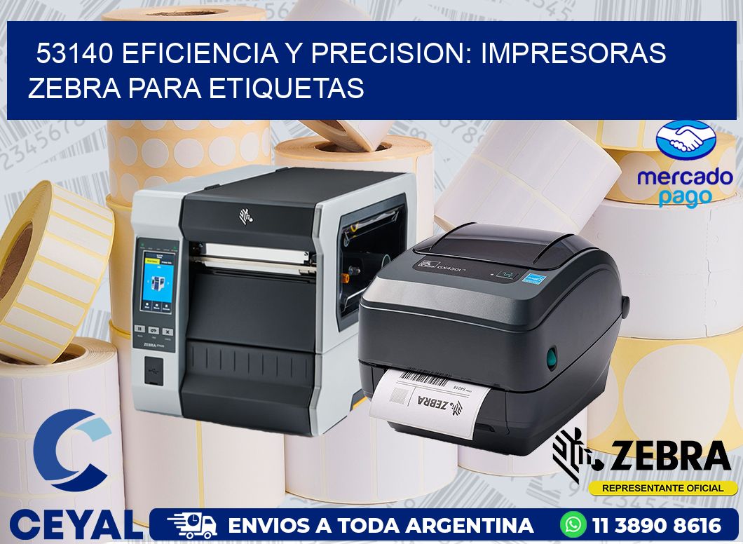 53140 EFICIENCIA Y PRECISION: IMPRESORAS ZEBRA PARA ETIQUETAS