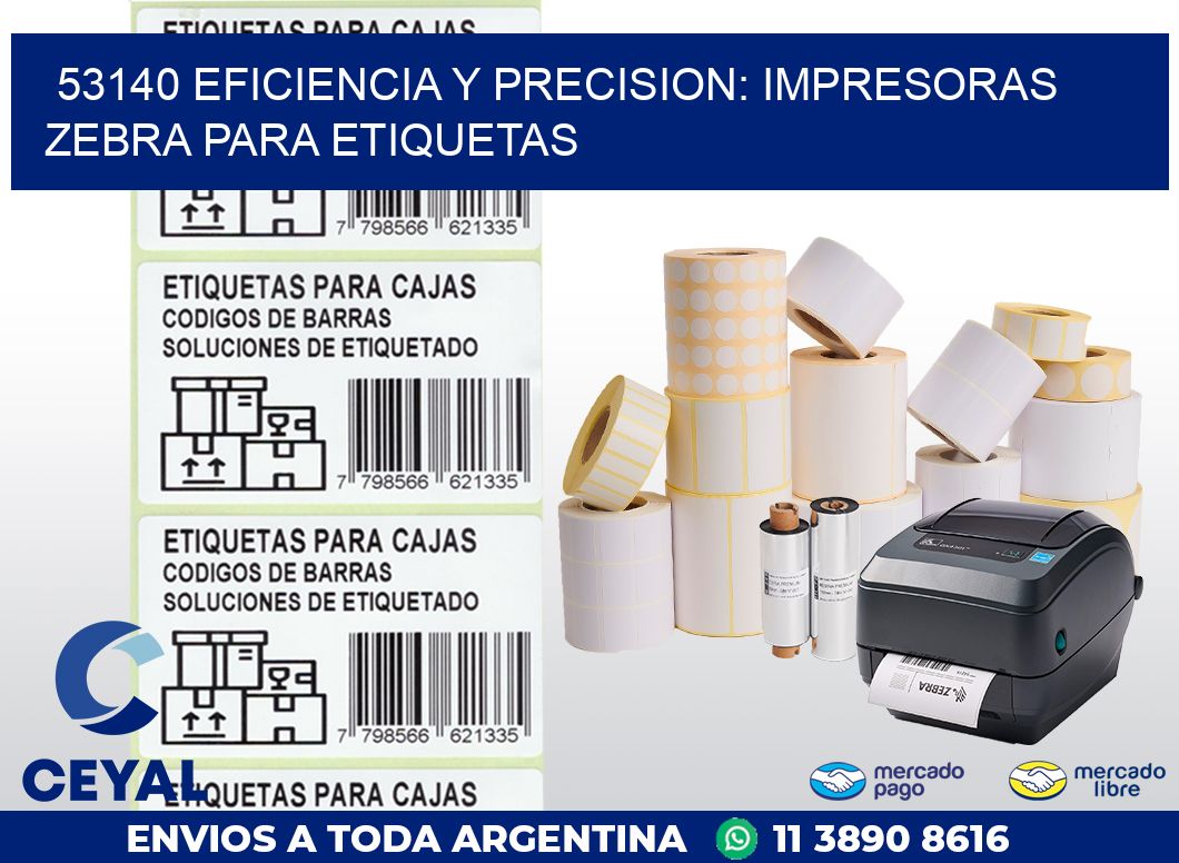53140 EFICIENCIA Y PRECISION: IMPRESORAS ZEBRA PARA ETIQUETAS