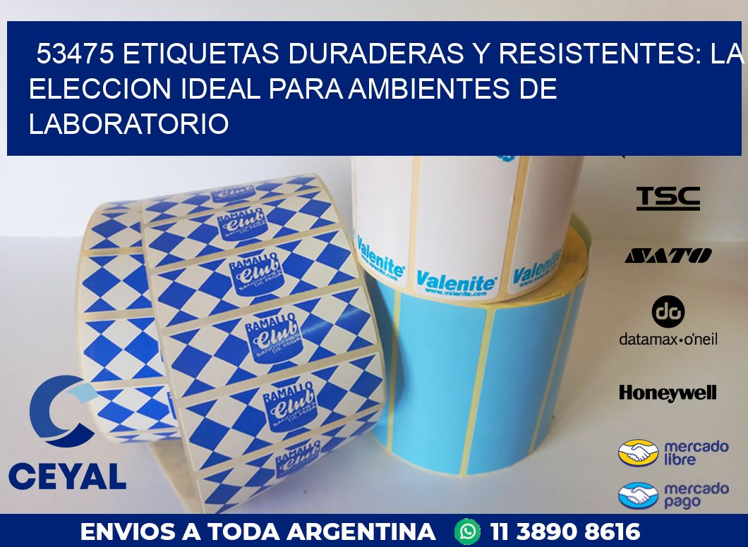 53475 ETIQUETAS DURADERAS Y RESISTENTES: LA ELECCION IDEAL PARA AMBIENTES DE LABORATORIO