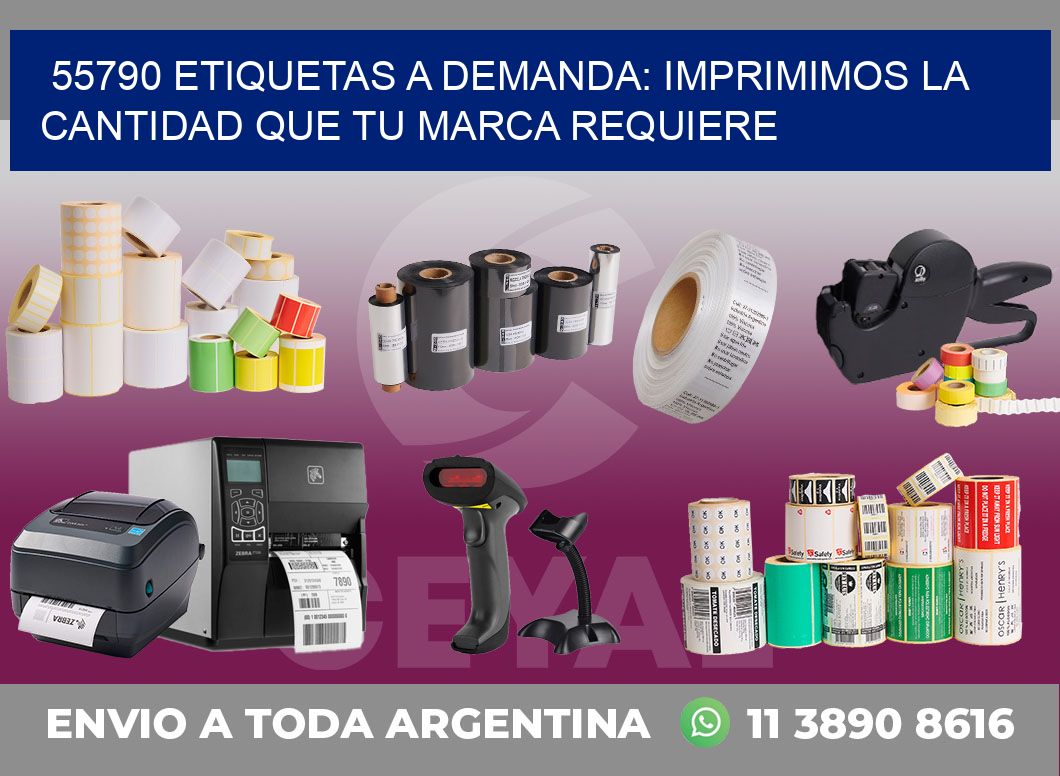 55790 ETIQUETAS A DEMANDA: IMPRIMIMOS LA CANTIDAD QUE TU MARCA REQUIERE