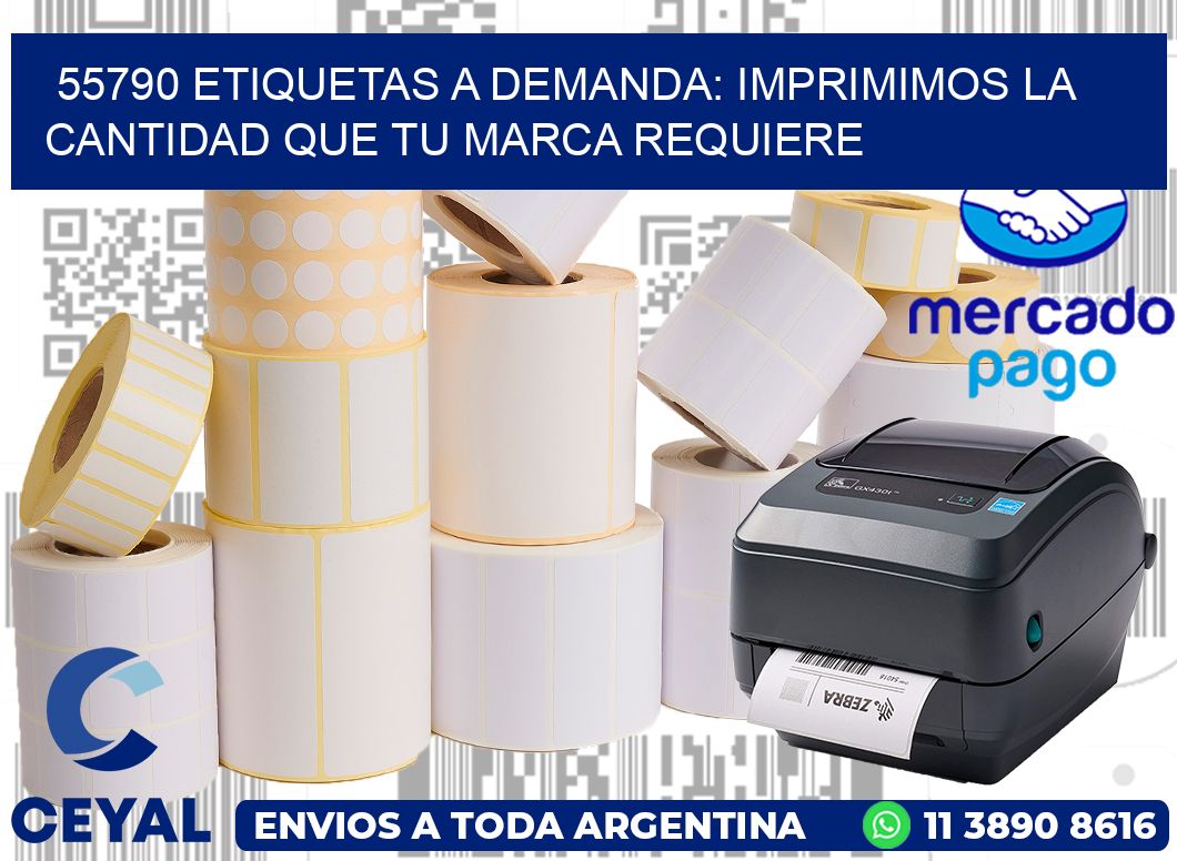55790 ETIQUETAS A DEMANDA: IMPRIMIMOS LA CANTIDAD QUE TU MARCA REQUIERE