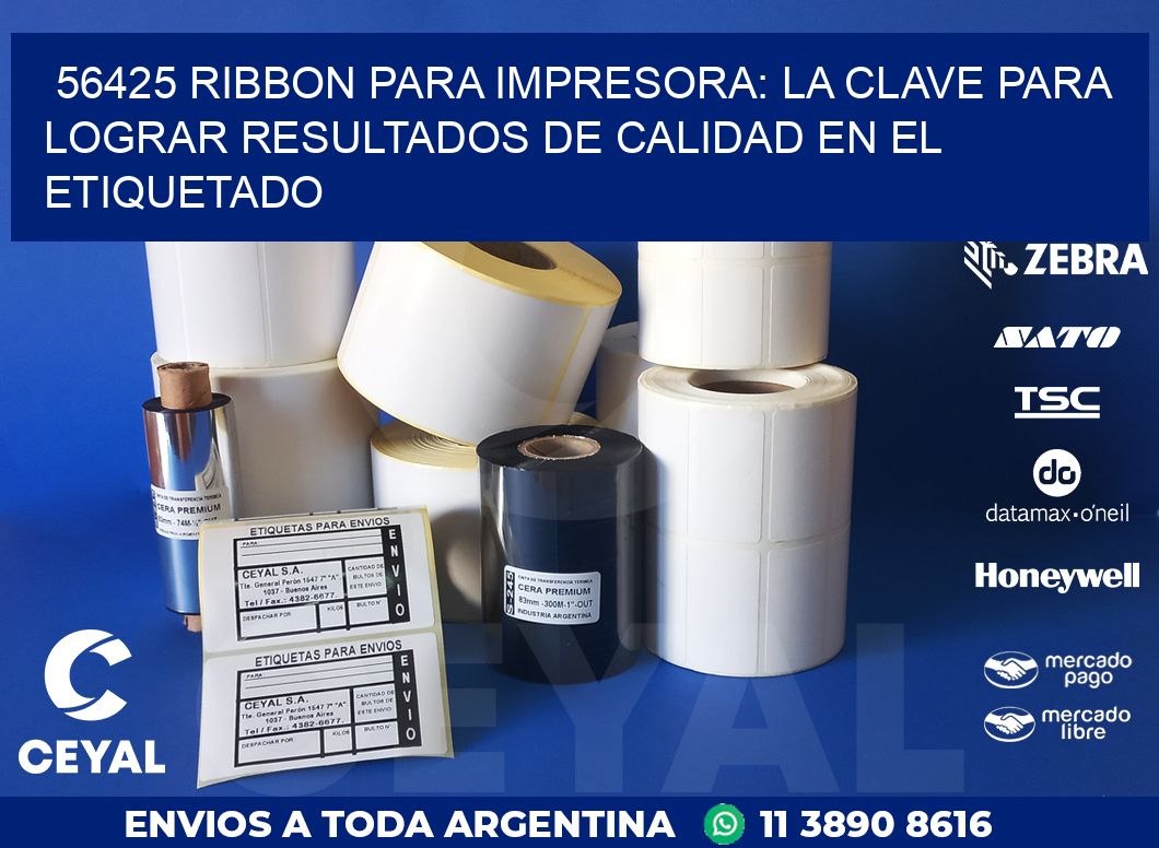 56425 RIBBON PARA IMPRESORA: LA CLAVE PARA LOGRAR RESULTADOS DE CALIDAD EN EL ETIQUETADO