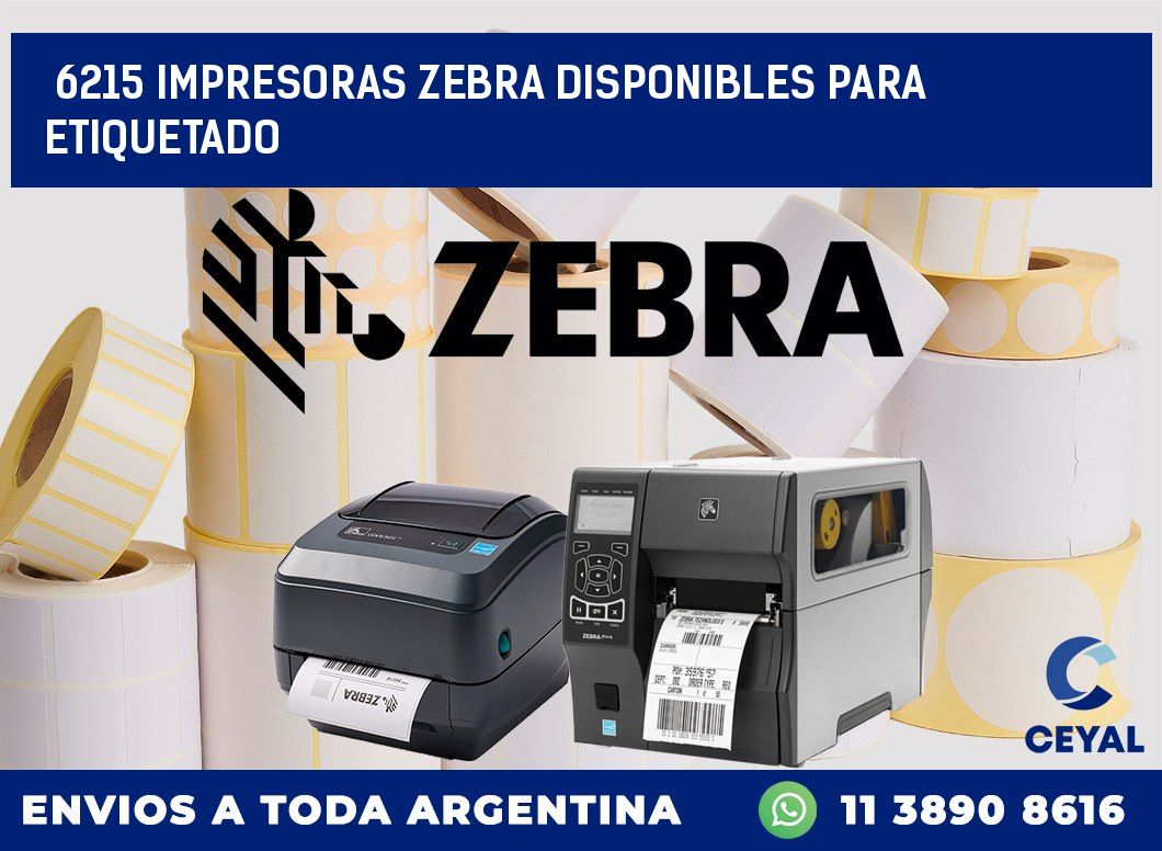 6215 IMPRESORAS ZEBRA DISPONIBLES PARA ETIQUETADO