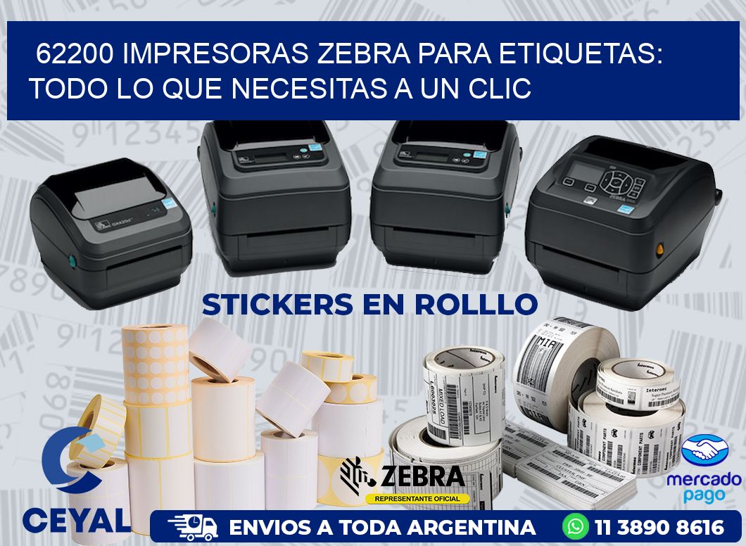 62200 IMPRESORAS ZEBRA PARA ETIQUETAS: TODO LO QUE NECESITAS A UN CLIC