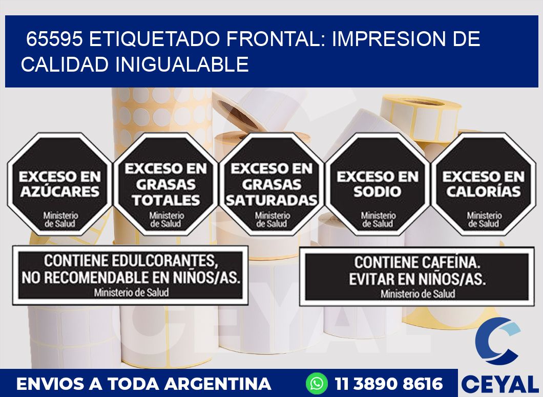 65595 ETIQUETADO FRONTAL: IMPRESION DE CALIDAD INIGUALABLE