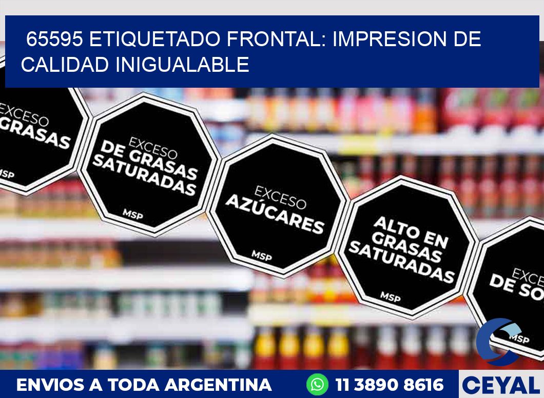 65595 ETIQUETADO FRONTAL: IMPRESION DE CALIDAD INIGUALABLE