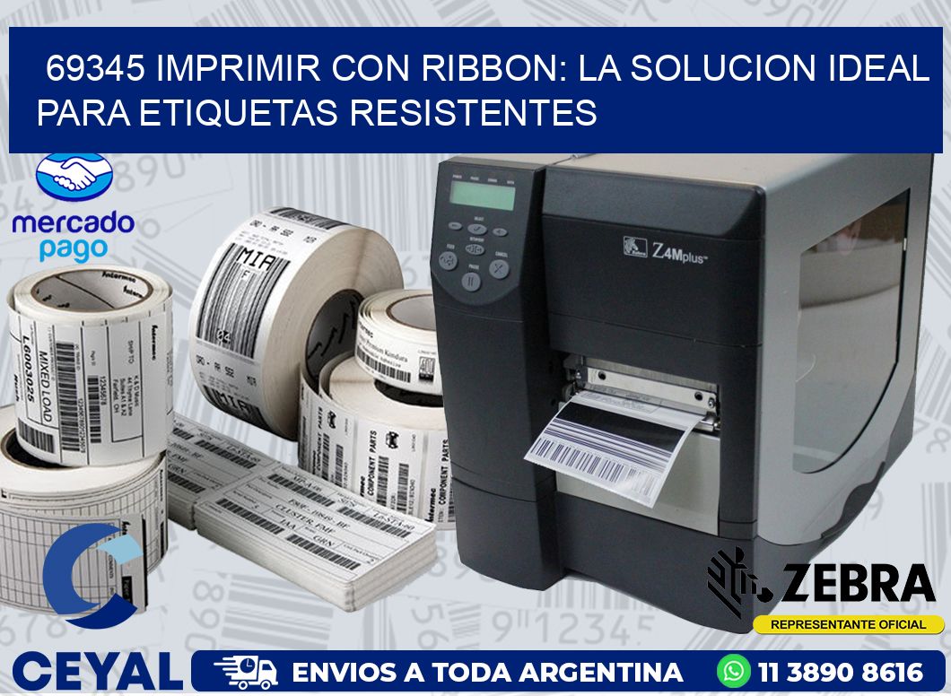 69345 IMPRIMIR CON RIBBON: LA SOLUCION IDEAL PARA ETIQUETAS RESISTENTES