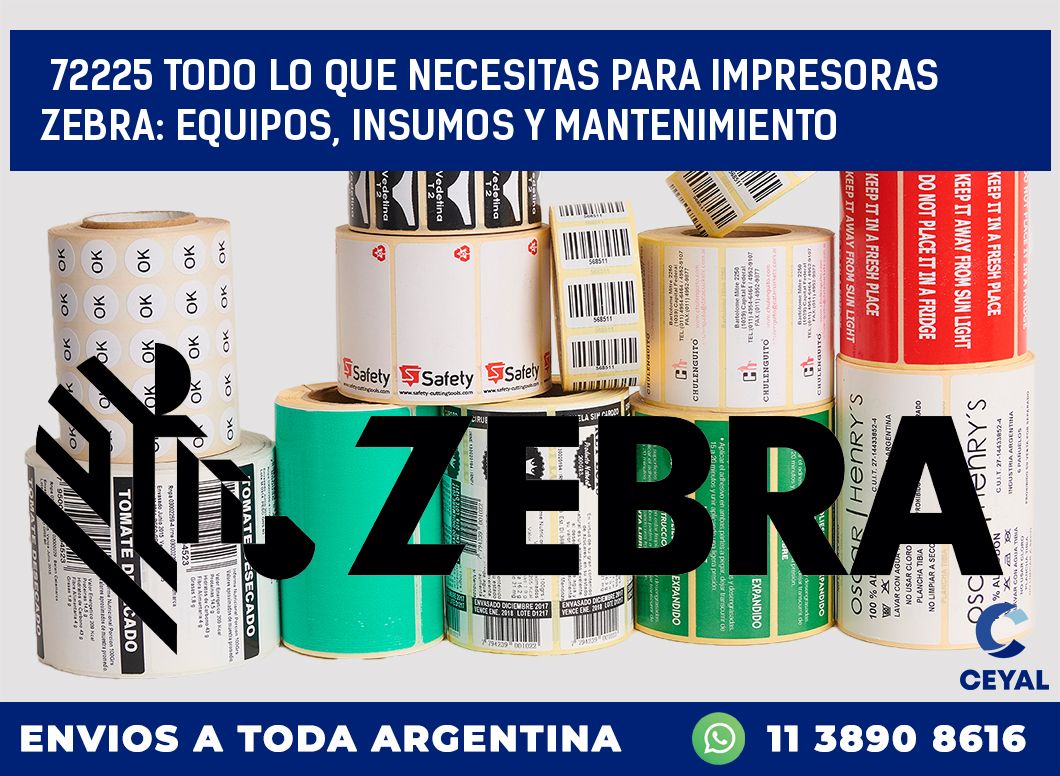 72225 TODO LO QUE NECESITAS PARA IMPRESORAS ZEBRA: EQUIPOS, INSUMOS Y MANTENIMIENTO
