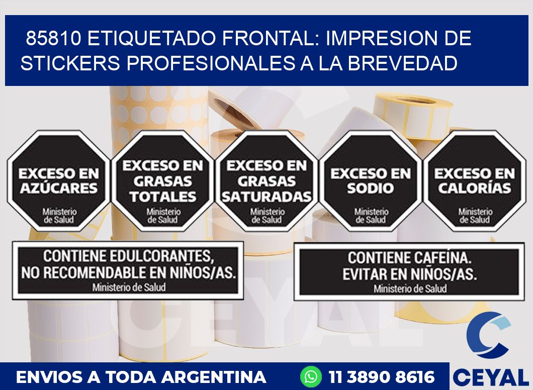 85810 ETIQUETADO FRONTAL: IMPRESION DE STICKERS PROFESIONALES A LA BREVEDAD