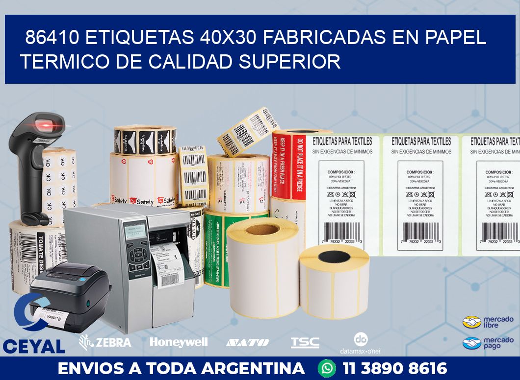 86410 ETIQUETAS 40X30 FABRICADAS EN PAPEL TERMICO DE CALIDAD SUPERIOR