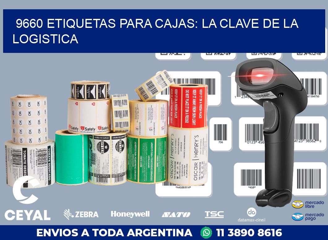 9660 ETIQUETAS PARA CAJAS: LA CLAVE DE LA LOGISTICA