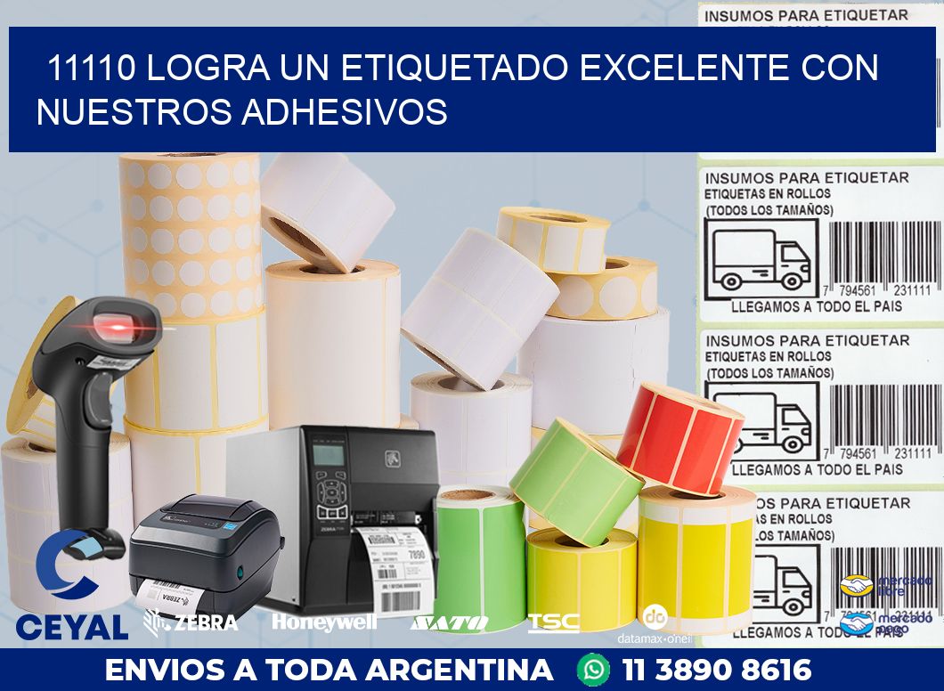11110 LOGRA UN ETIQUETADO EXCELENTE CON NUESTROS ADHESIVOS