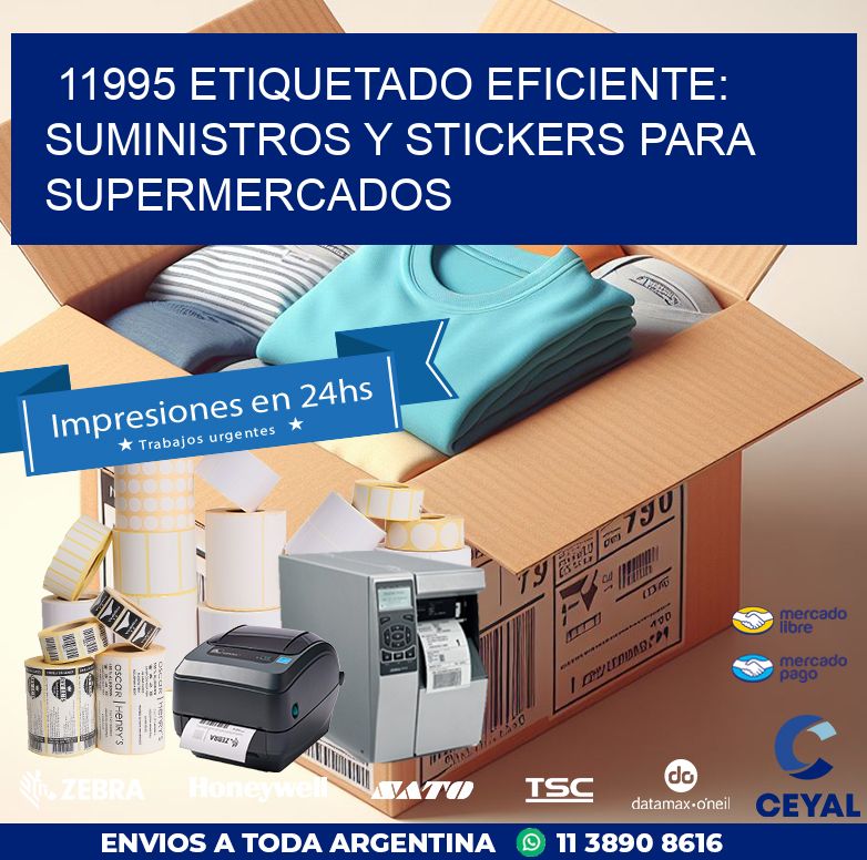 11995 ETIQUETADO EFICIENTE: SUMINISTROS Y STICKERS PARA SUPERMERCADOS