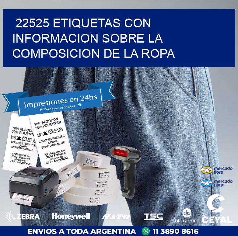 22525 ETIQUETAS CON INFORMACION SOBRE LA COMPOSICION DE LA ROPA