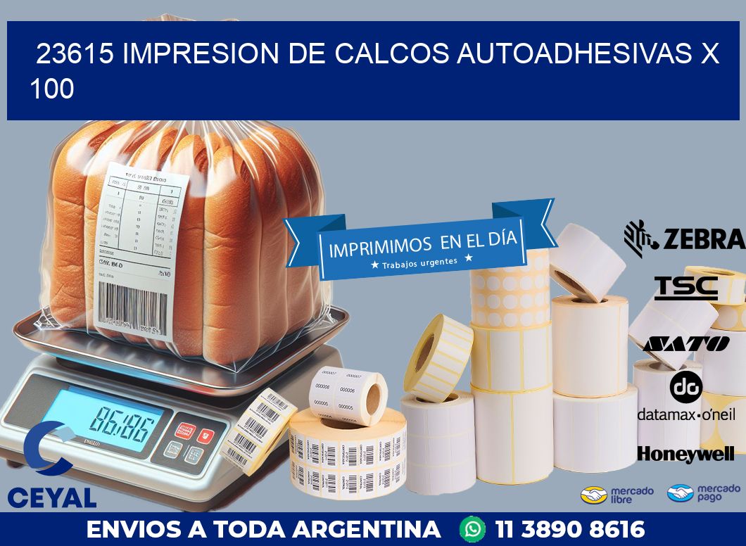 23615 IMPRESION DE CALCOS AUTOADHESIVAS X 100