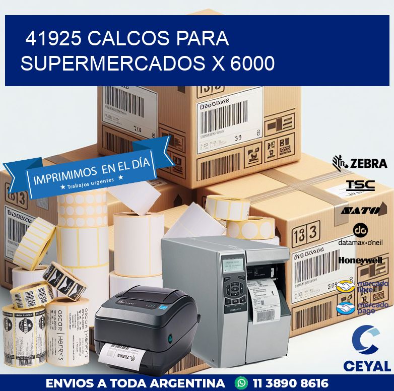 41925 CALCOS PARA SUPERMERCADOS X 6000