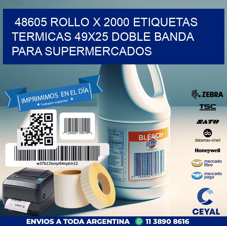 48605 ROLLO X 2000 ETIQUETAS TERMICAS 49X25 DOBLE BANDA PARA SUPERMERCADOS