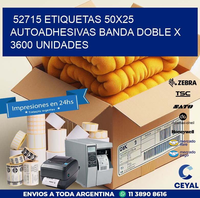 52715 ETIQUETAS 50X25 AUTOADHESIVAS BANDA DOBLE X 3600 UNIDADES