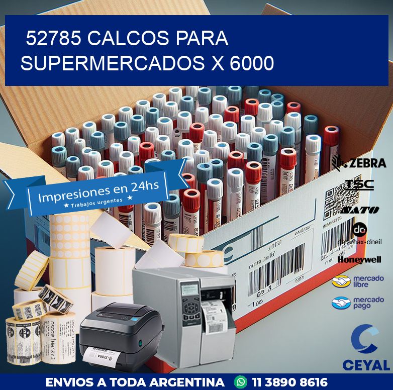 52785 CALCOS PARA SUPERMERCADOS X 6000
