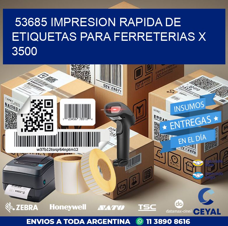 53685 IMPRESION RAPIDA DE ETIQUETAS PARA FERRETERIAS X 3500