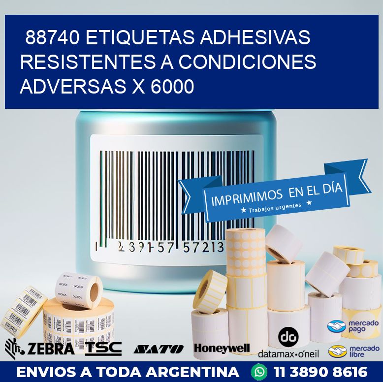 88740 ETIQUETAS ADHESIVAS RESISTENTES A CONDICIONES ADVERSAS X 6000