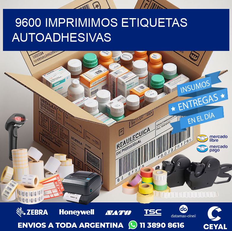 9600 IMPRIMIMOS ETIQUETAS AUTOADHESIVAS