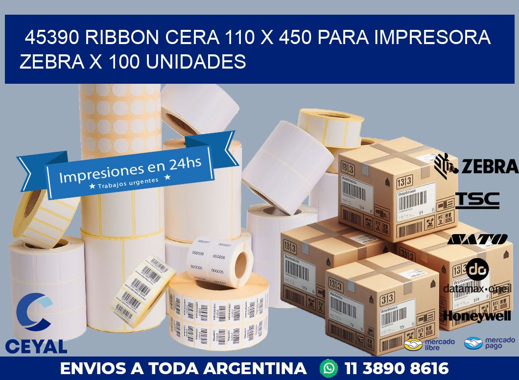 45390 RIBBON CERA 110 X 450 PARA IMPRESORA ZEBRA X 100 UNIDADES