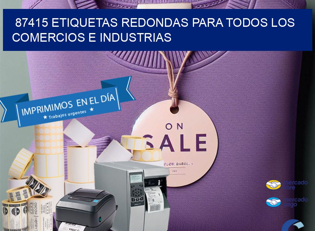 87415 ETIQUETAS REDONDAS PARA TODOS LOS COMERCIOS E INDUSTRIAS