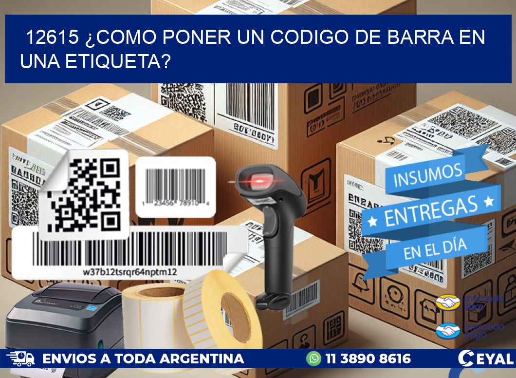 12615 ¿COMO PONER UN CODIGO DE BARRA EN  UNA ETIQUETA?