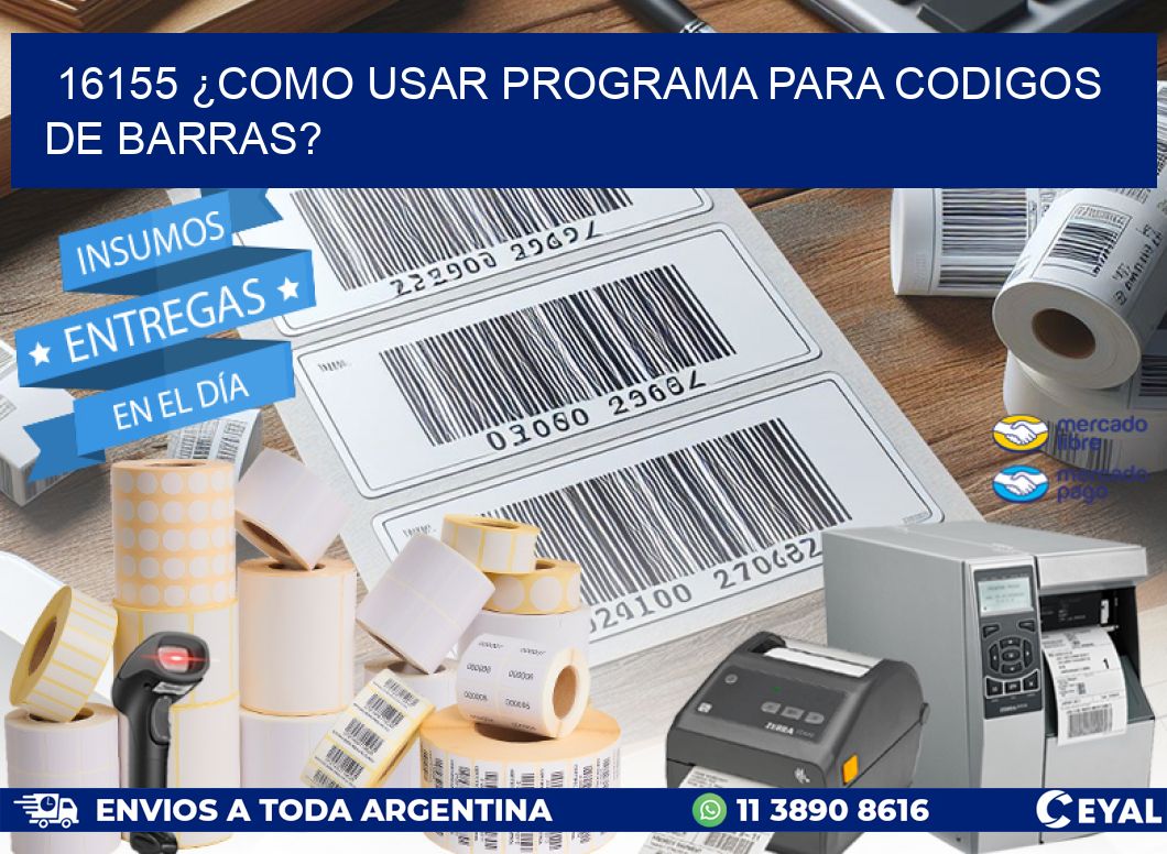 16155 ¿COMO USAR PROGRAMA PARA CODIGOS DE BARRAS?