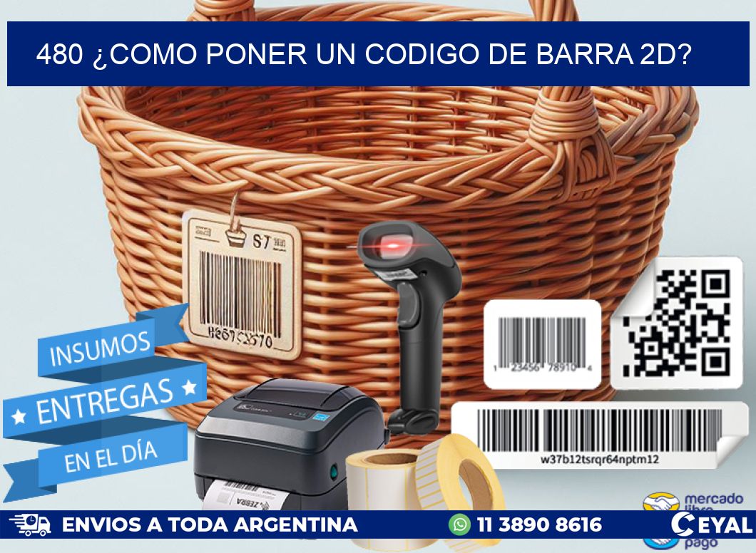 480 ¿COMO PONER UN CODIGO DE BARRA 2D?