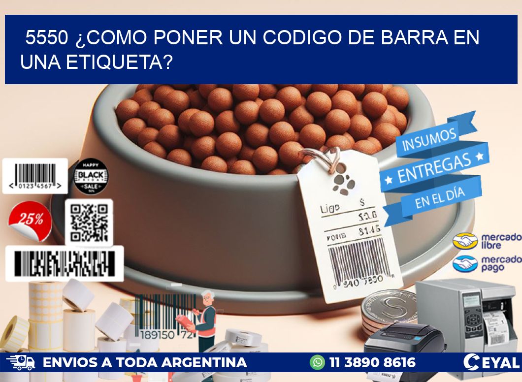 5550 ¿COMO PONER UN CODIGO DE BARRA EN  UNA ETIQUETA?