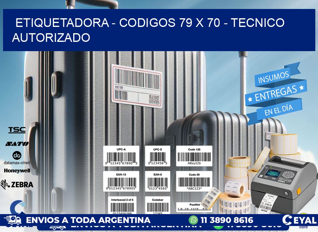 ETIQUETADORA - CODIGOS 79 x 70 - TECNICO AUTORIZADO