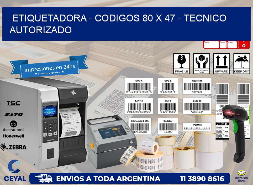 ETIQUETADORA - CODIGOS 80 x 47 - TECNICO AUTORIZADO