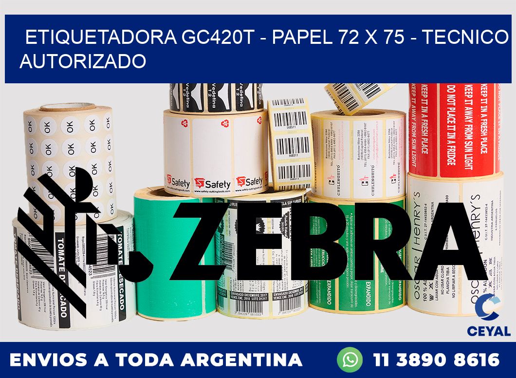 ETIQUETADORA GC420T - PAPEL 72 x 75 - TECNICO AUTORIZADO