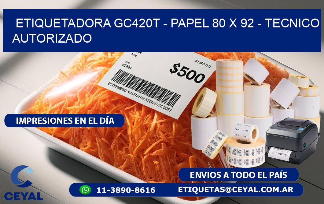 ETIQUETADORA GC420T - PAPEL 80 x 92 - TECNICO AUTORIZADO