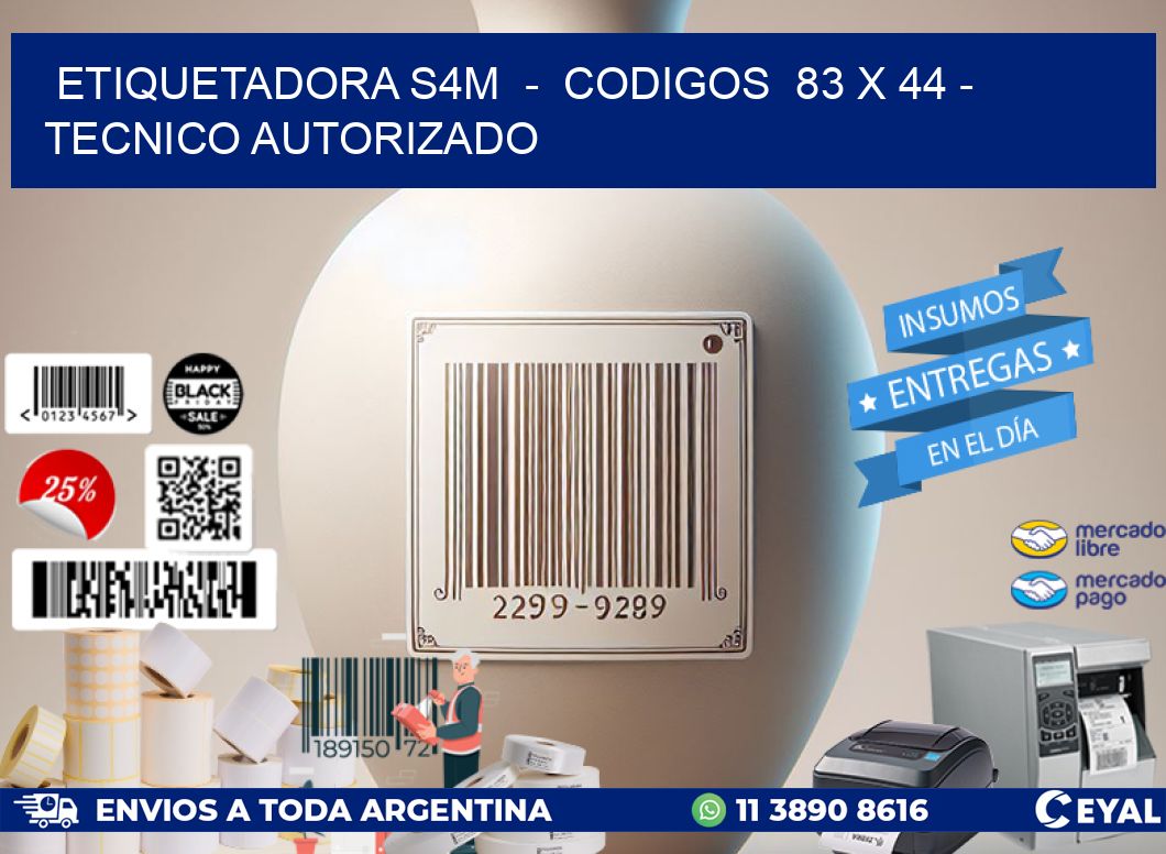ETIQUETADORA S4M  -  CODIGOS  83 x 44 - TECNICO AUTORIZADO